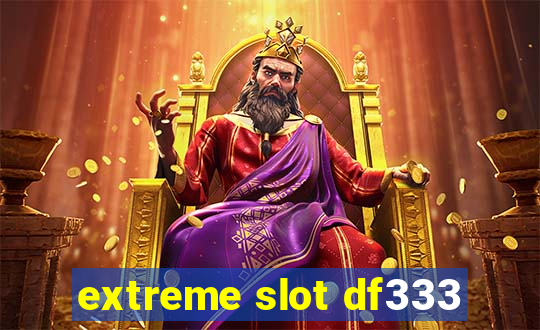 extreme slot df333